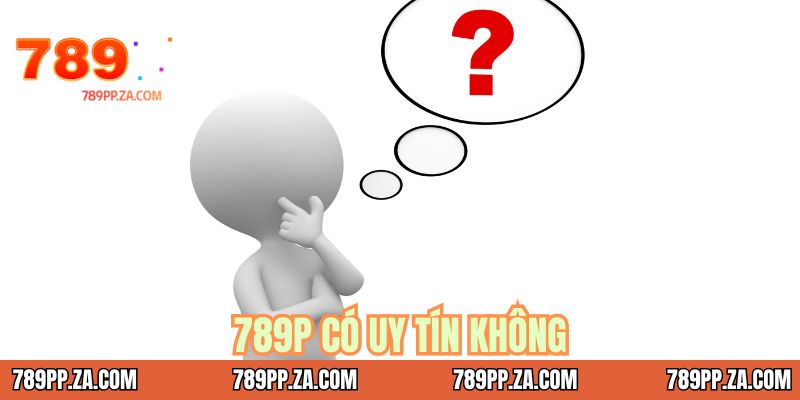 789P có uy tín không